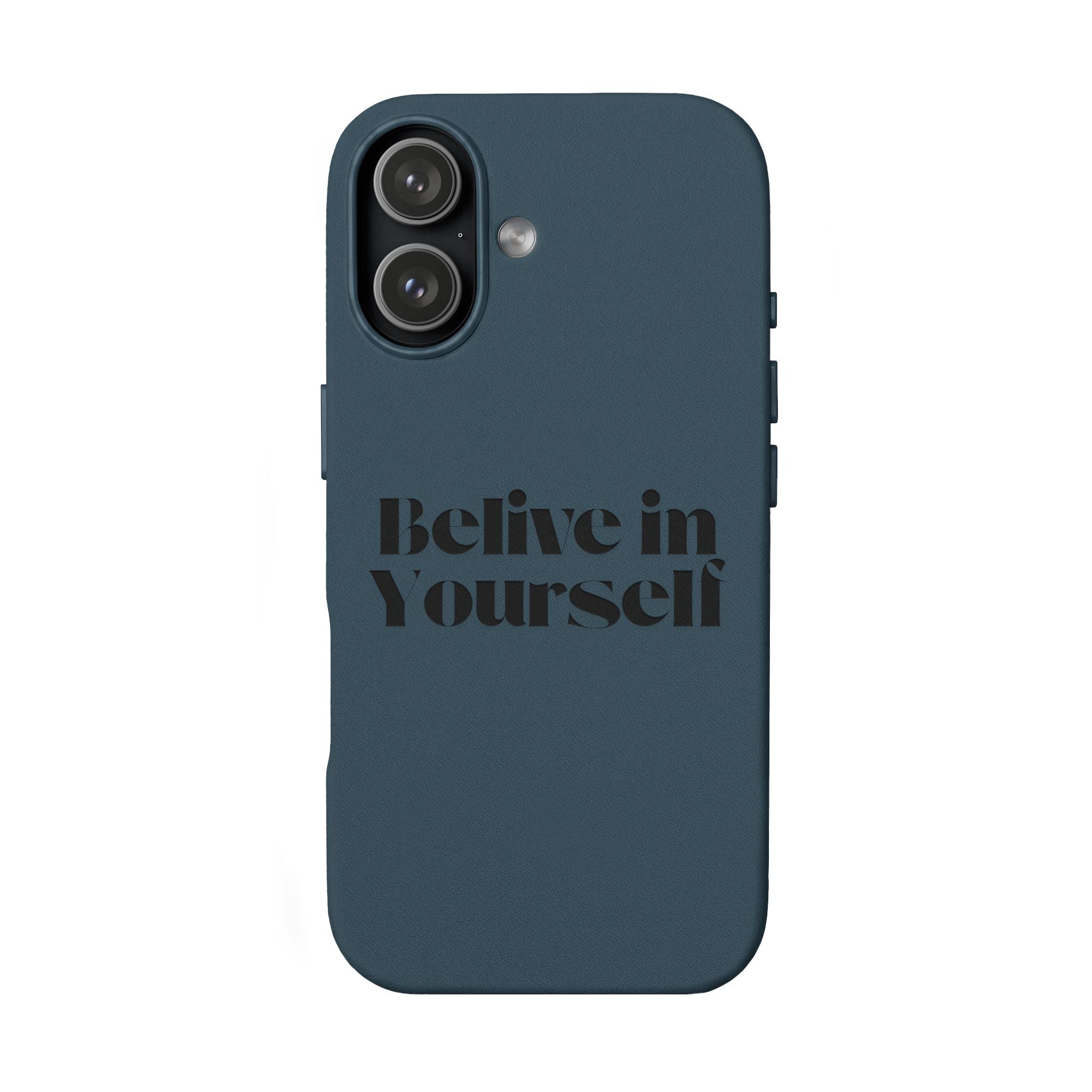 Believe in Yourself — Engraved Quote PU Leather Phone Case