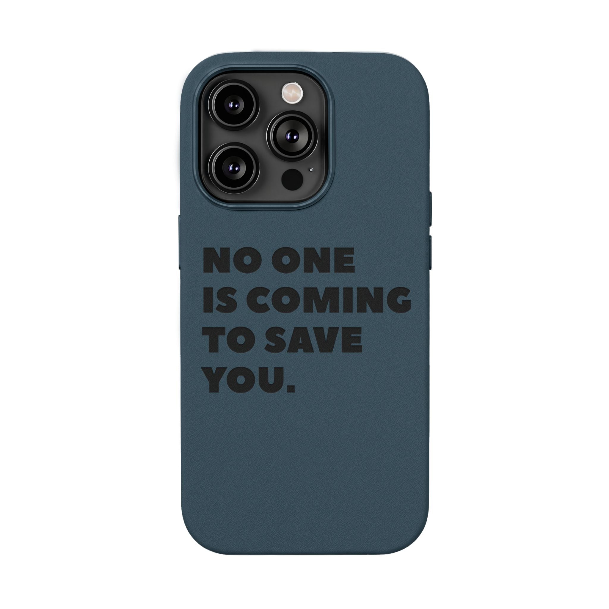 “No One Is Coming To Save You” Phone Case — Black PU Leather Engraved