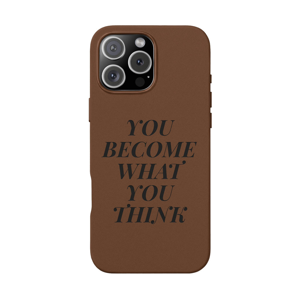 You Become What You Think  Engraved PU Leather Phone Case