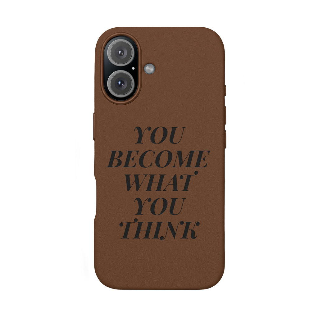 You Become What You Think  Engraved PU Leather Phone Case