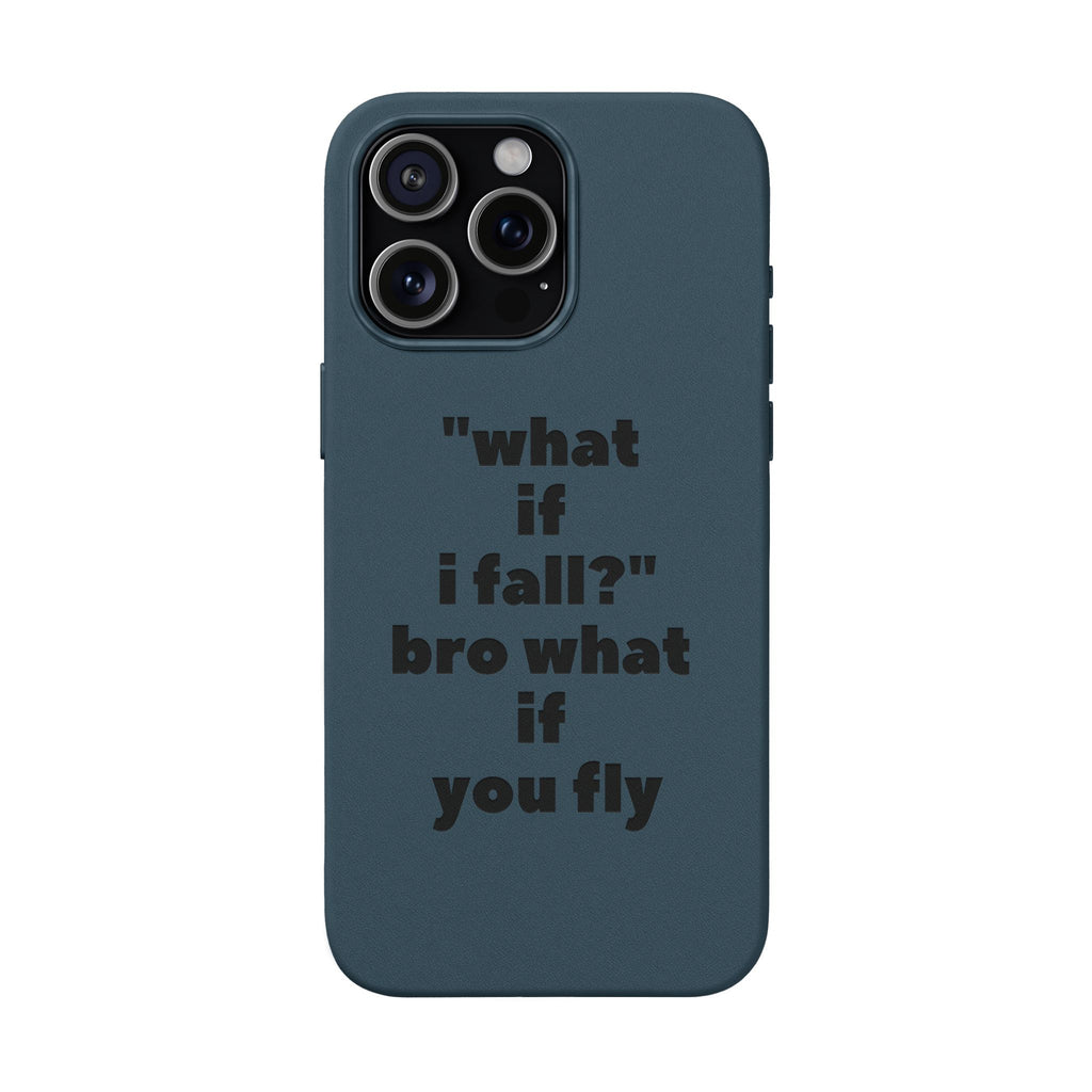 PU Leather Phone Case — Engraved Inspirational Quote “what if i fall? bro what if you fly”
