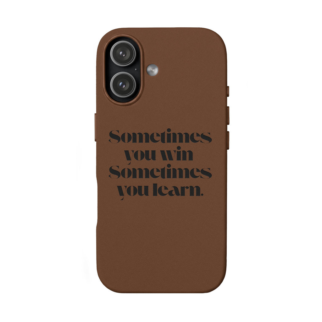 “Sometimes you win, Sometimes you learn.”—Engraved PU Leather Phone Case