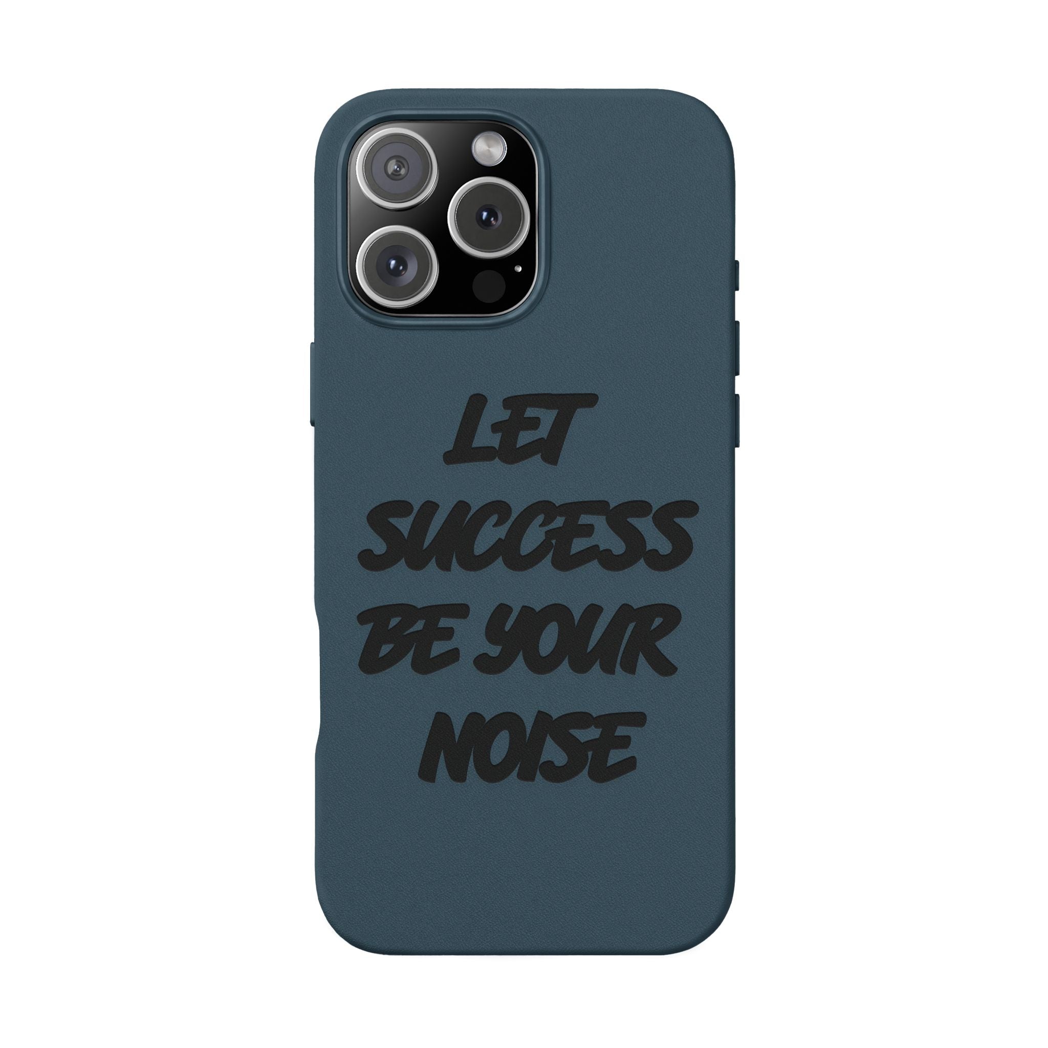 “Let Success Be Your Noise” Engraved — Leather Phone Case