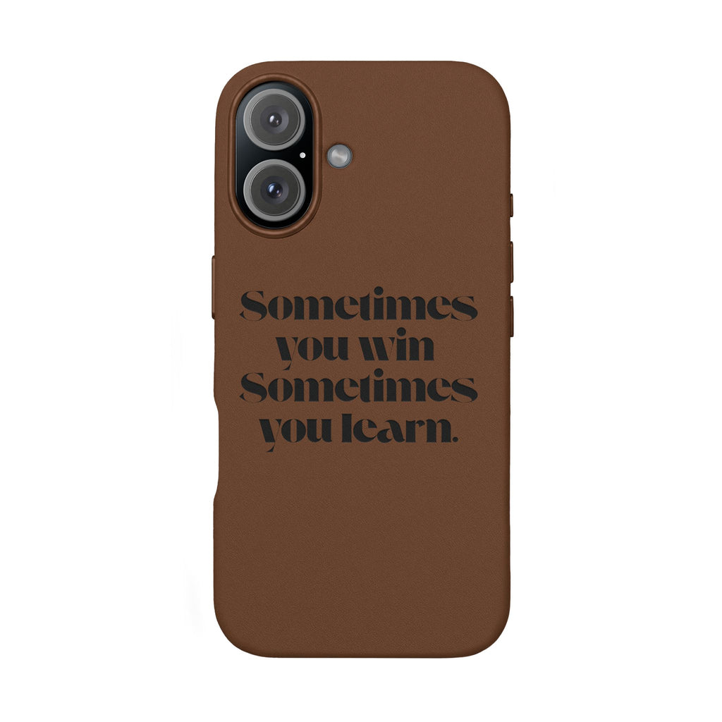 “Sometimes you win, Sometimes you learn.”—Engraved PU Leather Phone Case