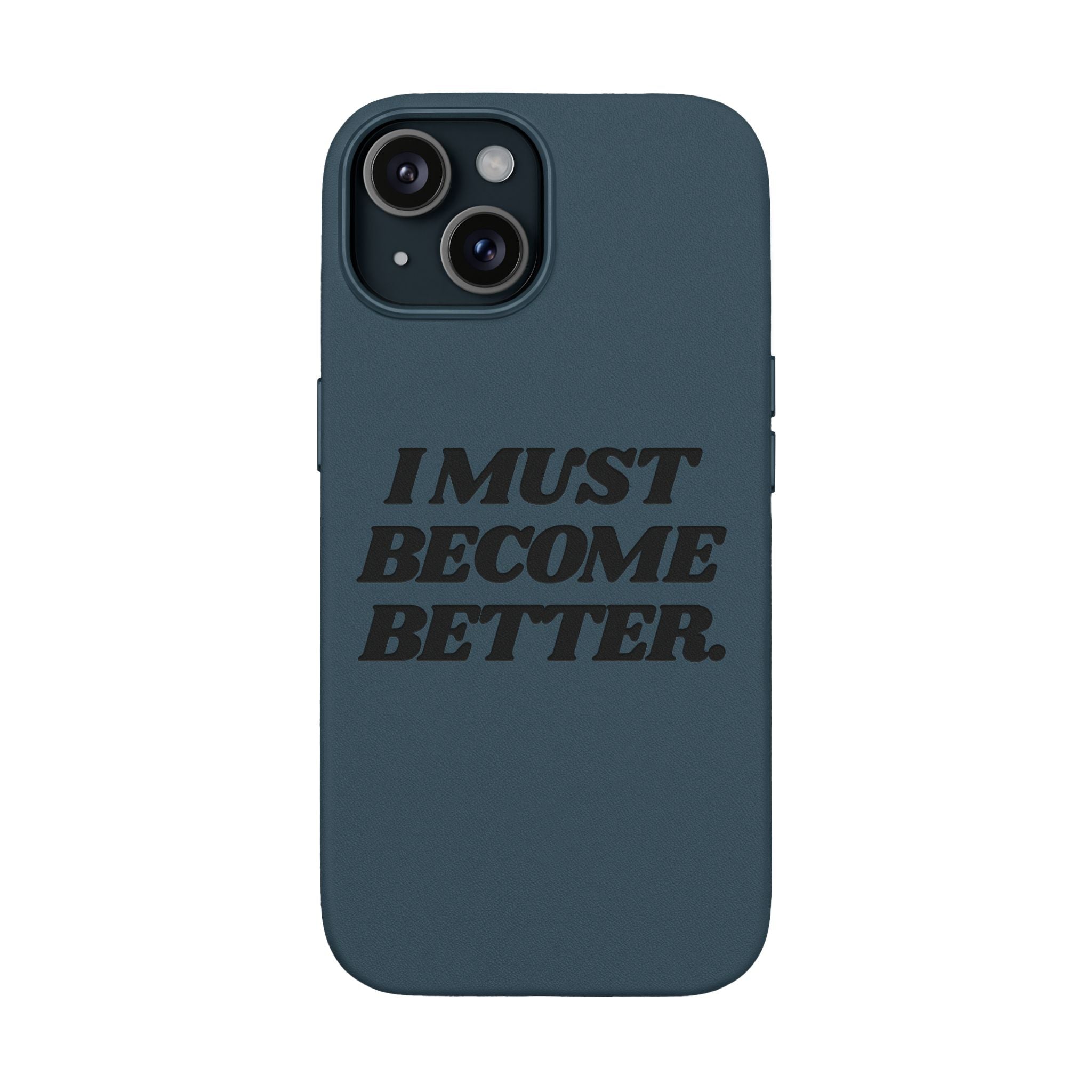 "I MUST BECOME BETTER." Engraved  Motivational Case — P U Leather Phone Case