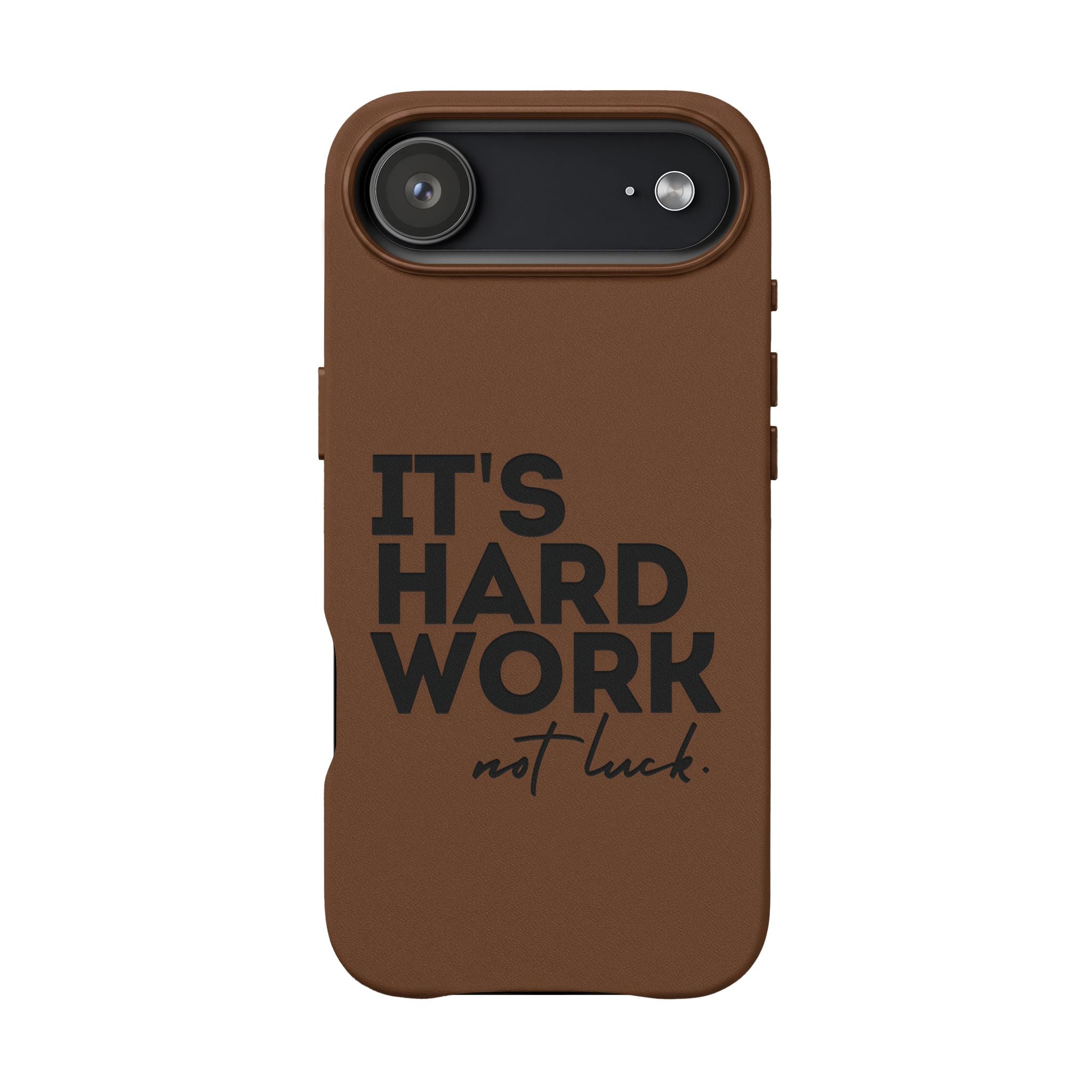 “It's Hard Work Not Luck” Engraved PU Leather Phone Case