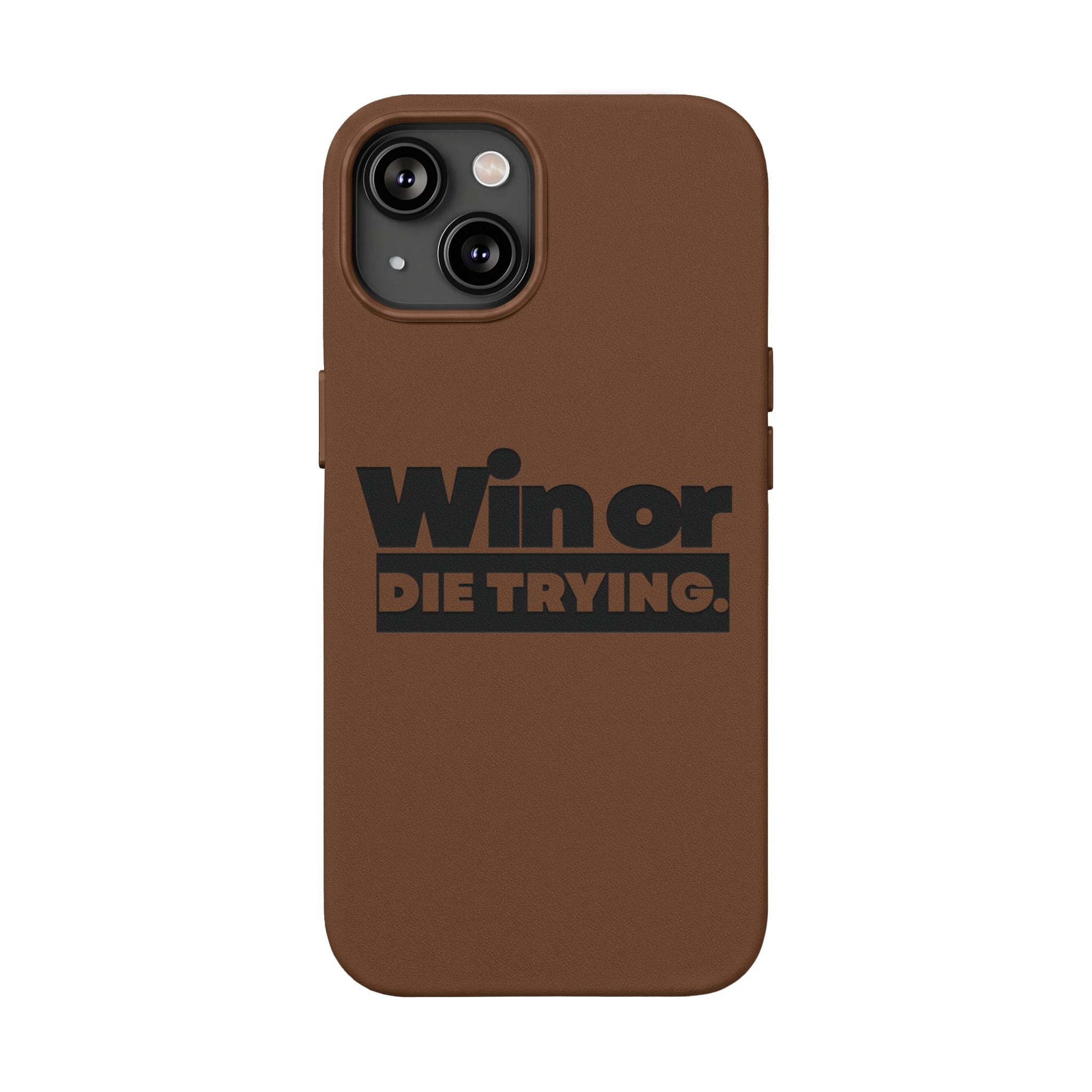 Engraved "Win or Die Trying." Motivational Protective Cover —PU Leather Phone Case