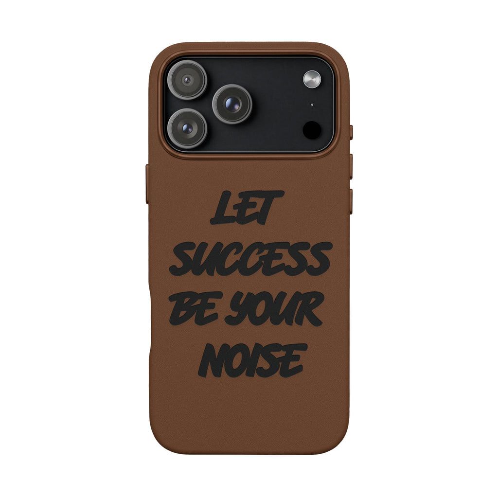“Let Success Be Your Noise” Engraved — Leather Phone Case