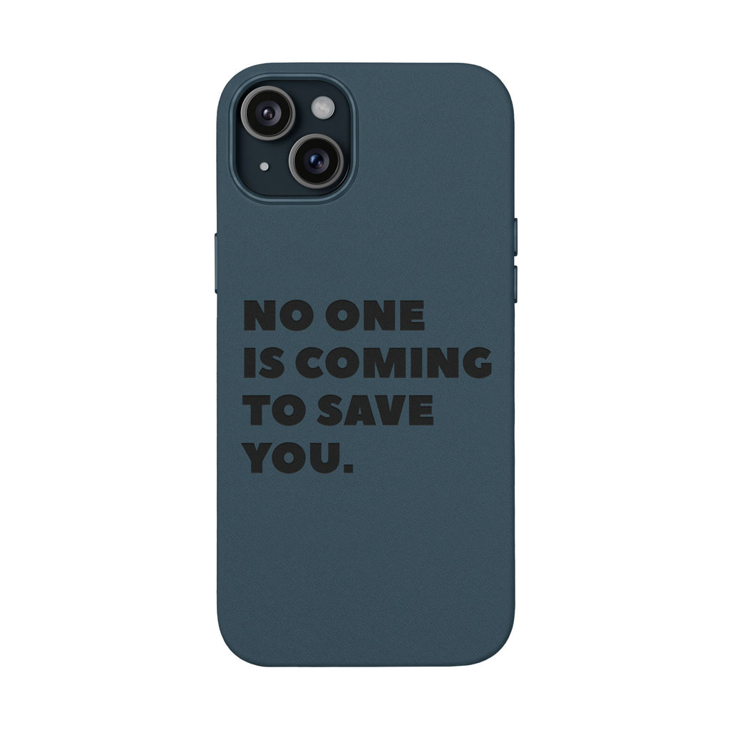 “No One Is Coming To Save You” Phone Case — Black PU Leather Engraved