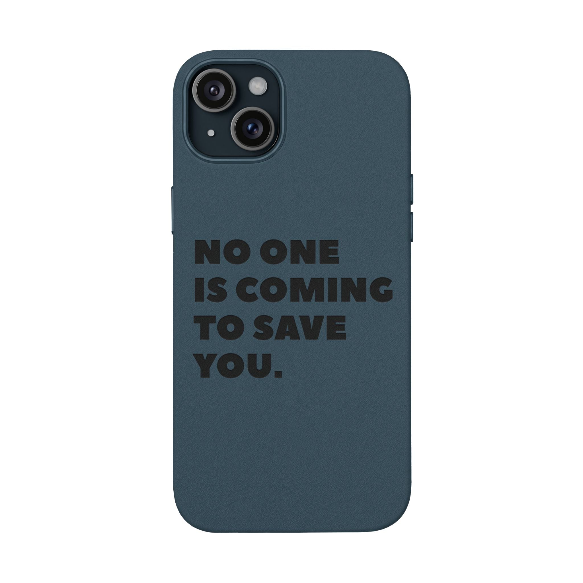 “No One Is Coming To Save You” Phone Case — Black PU Leather Engraved