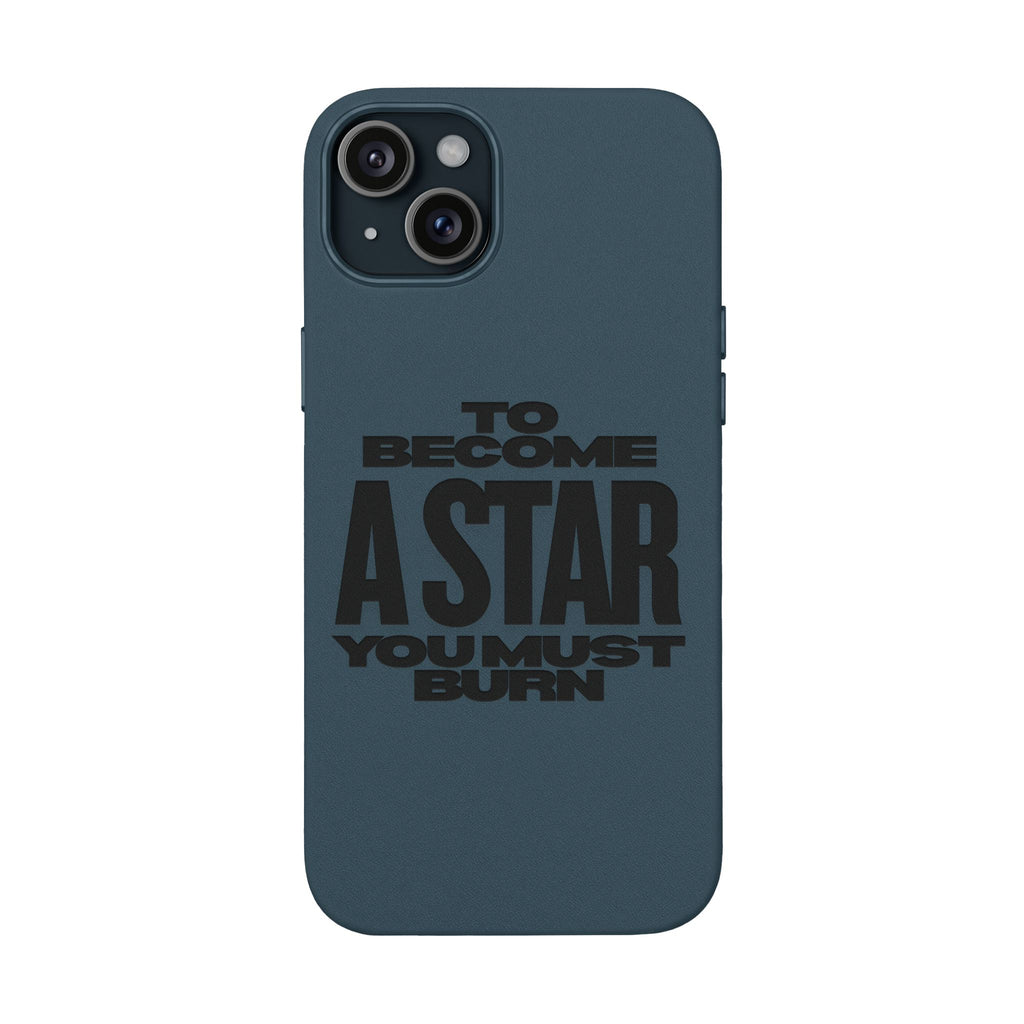 “To Become a Star You Must Burn” Engraved Quote —PU Leather Phone Case
