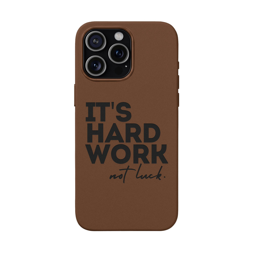 “It's Hard Work Not Luck” Engraved PU Leather Phone Case