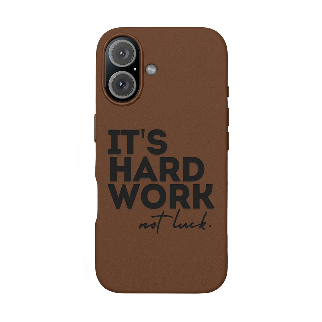 “It's Hard Work Not Luck” Engraved PU Leather Phone Case