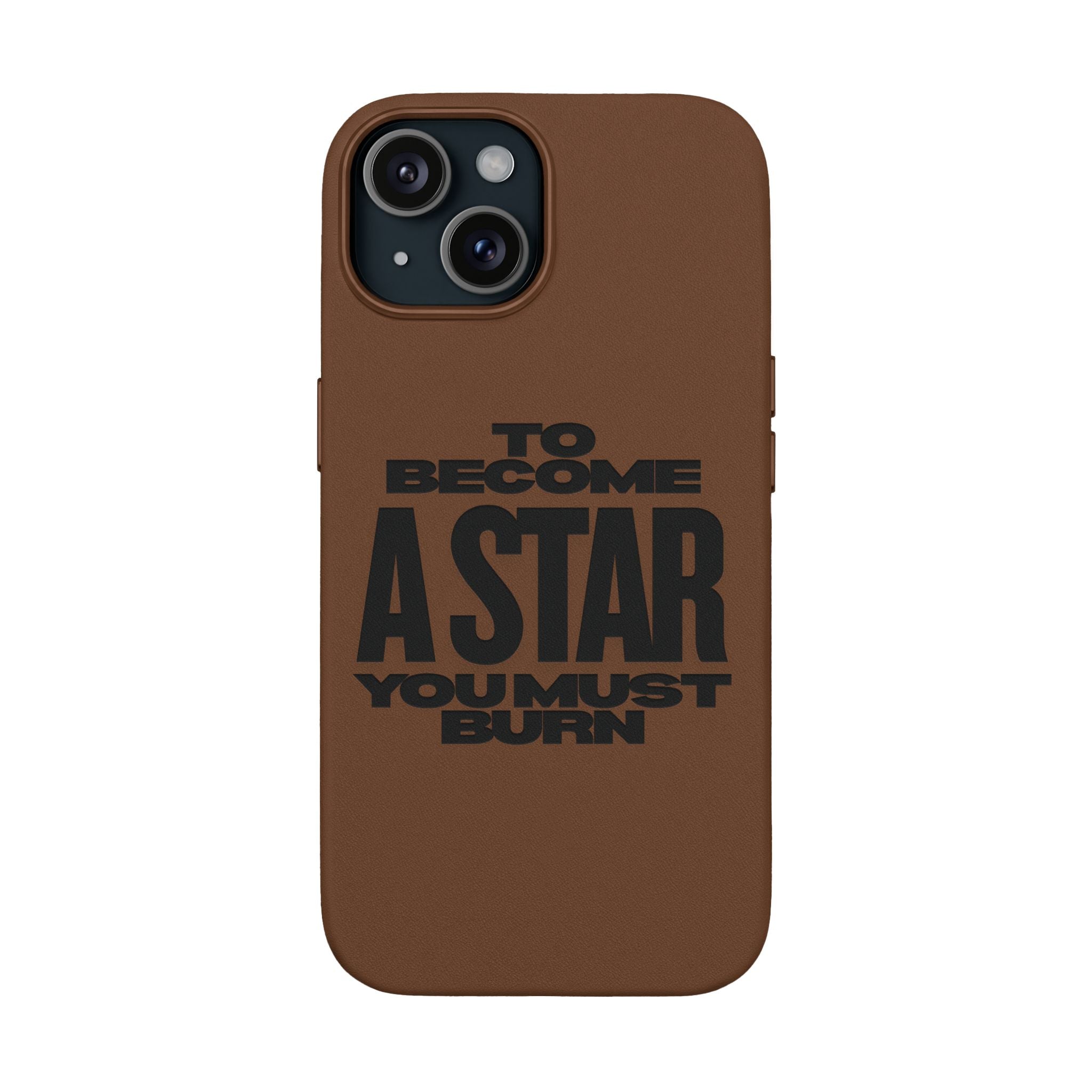 “To Become a Star You Must Burn” Engraved Quote —PU Leather Phone Case