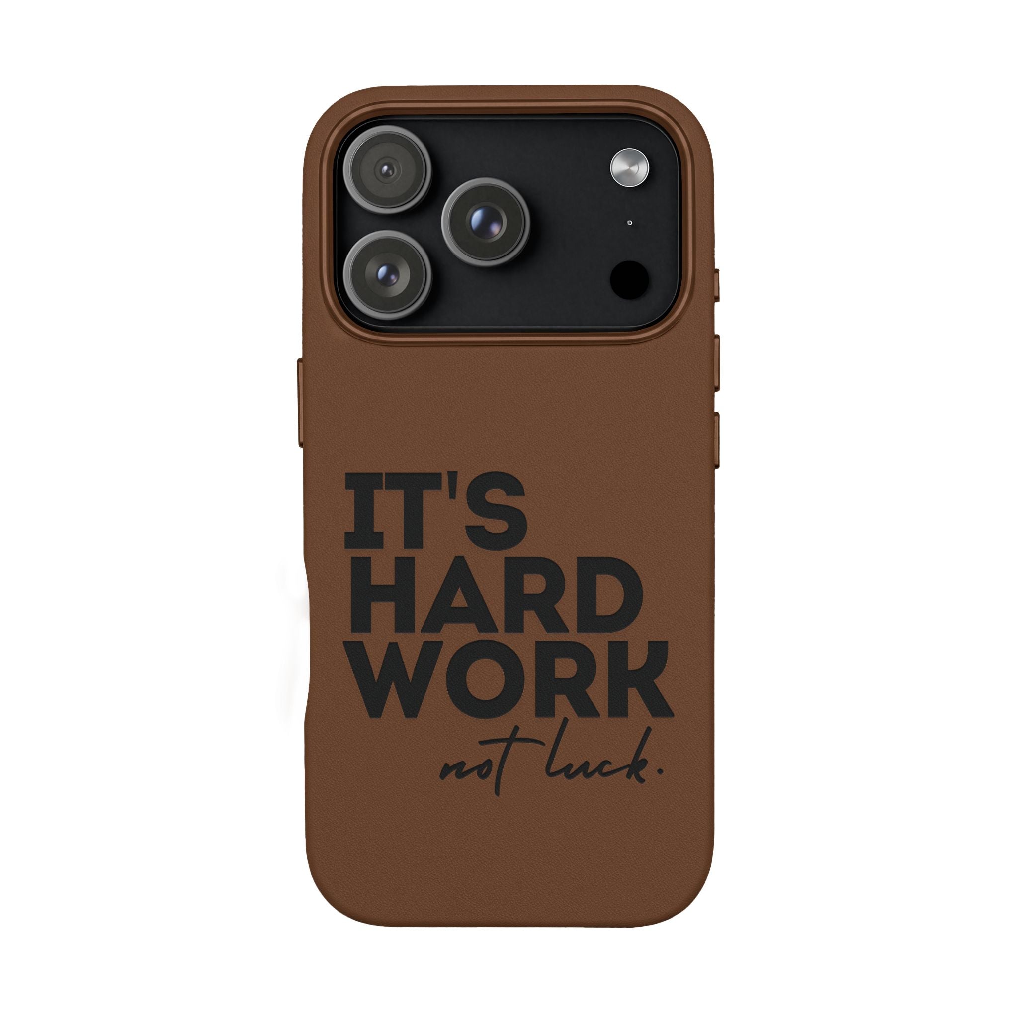 “It's Hard Work Not Luck” Engraved PU Leather Phone Case