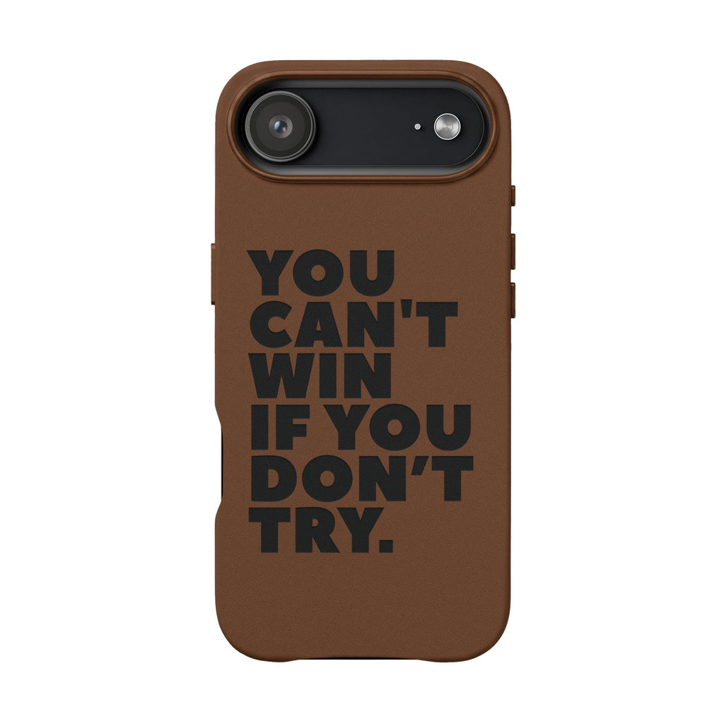 "You Can't Win If You Don't Try" Motivational Engraved Cover —PU Leather Phone Case