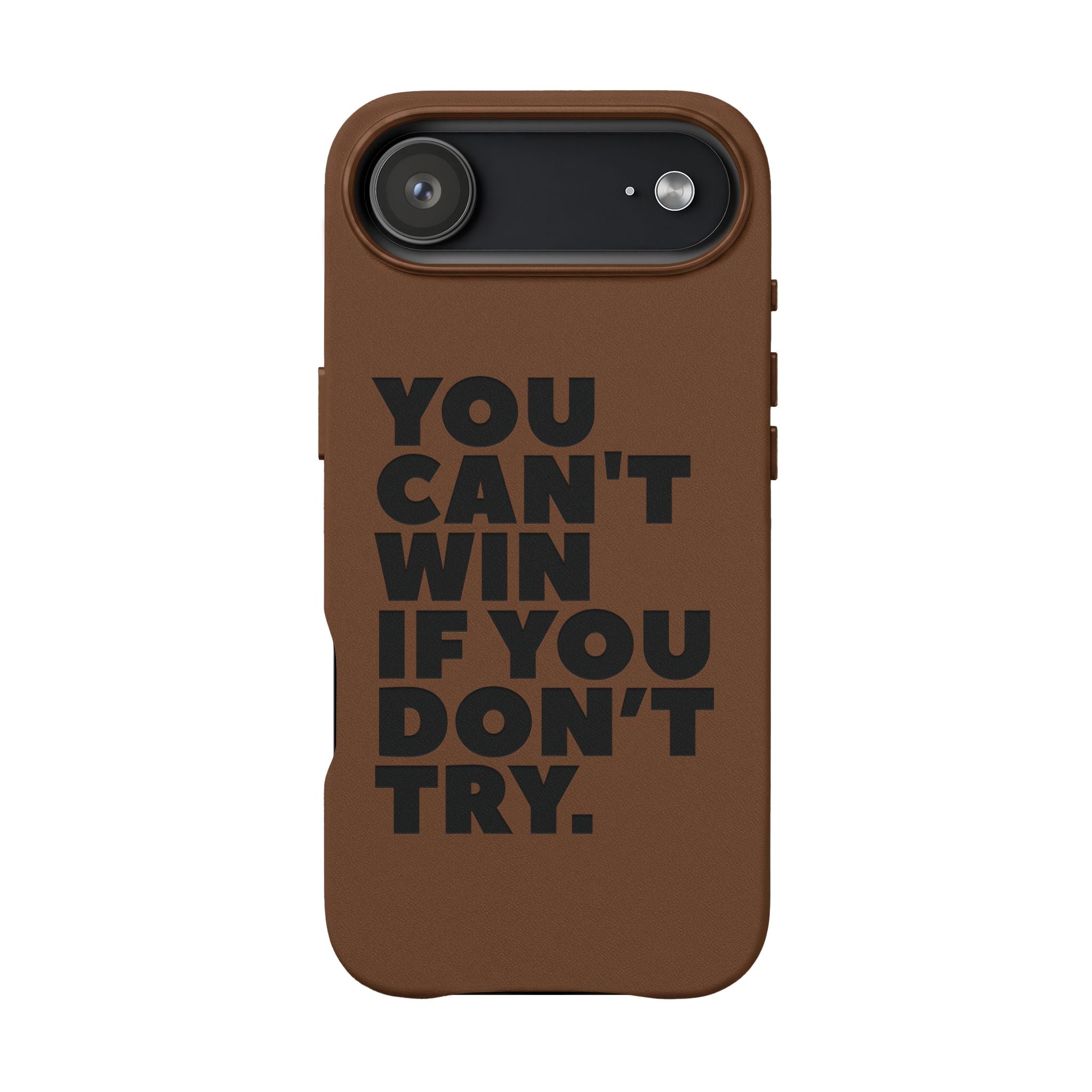 "You Can't Win If You Don't Try" Motivational Engraved Cover —PU Leather Phone Case