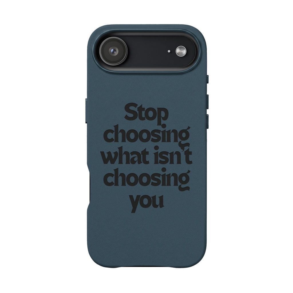 "Stop choosing what isn't choosing you" Engraved Motivational Cover—  PU Leather Phone Case