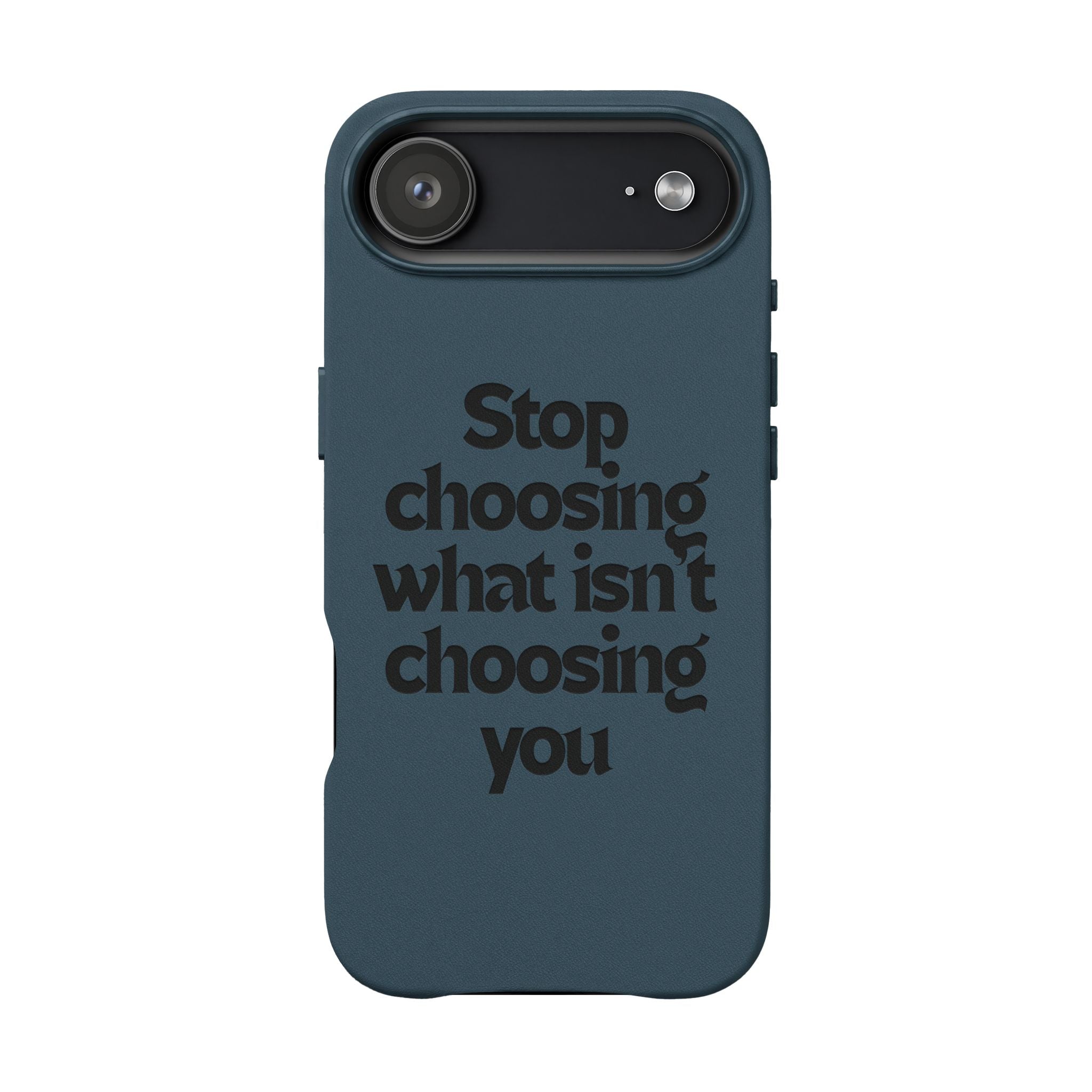 "Stop choosing what isn't choosing you" Engraved Motivational Cover—  PU Leather Phone Case