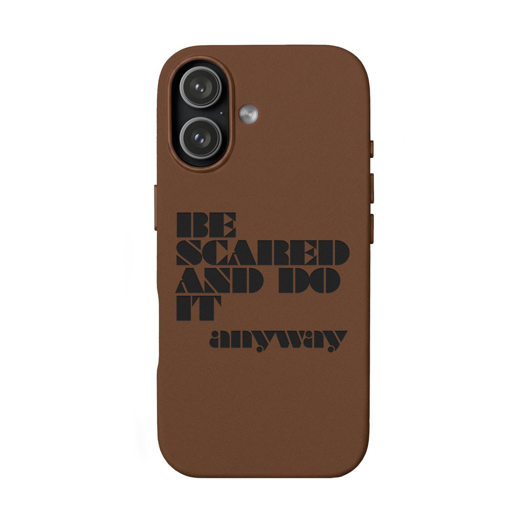 “Be Scared and Do It Anyway” Motivational Cover — Engraved PU Leather Phone Case