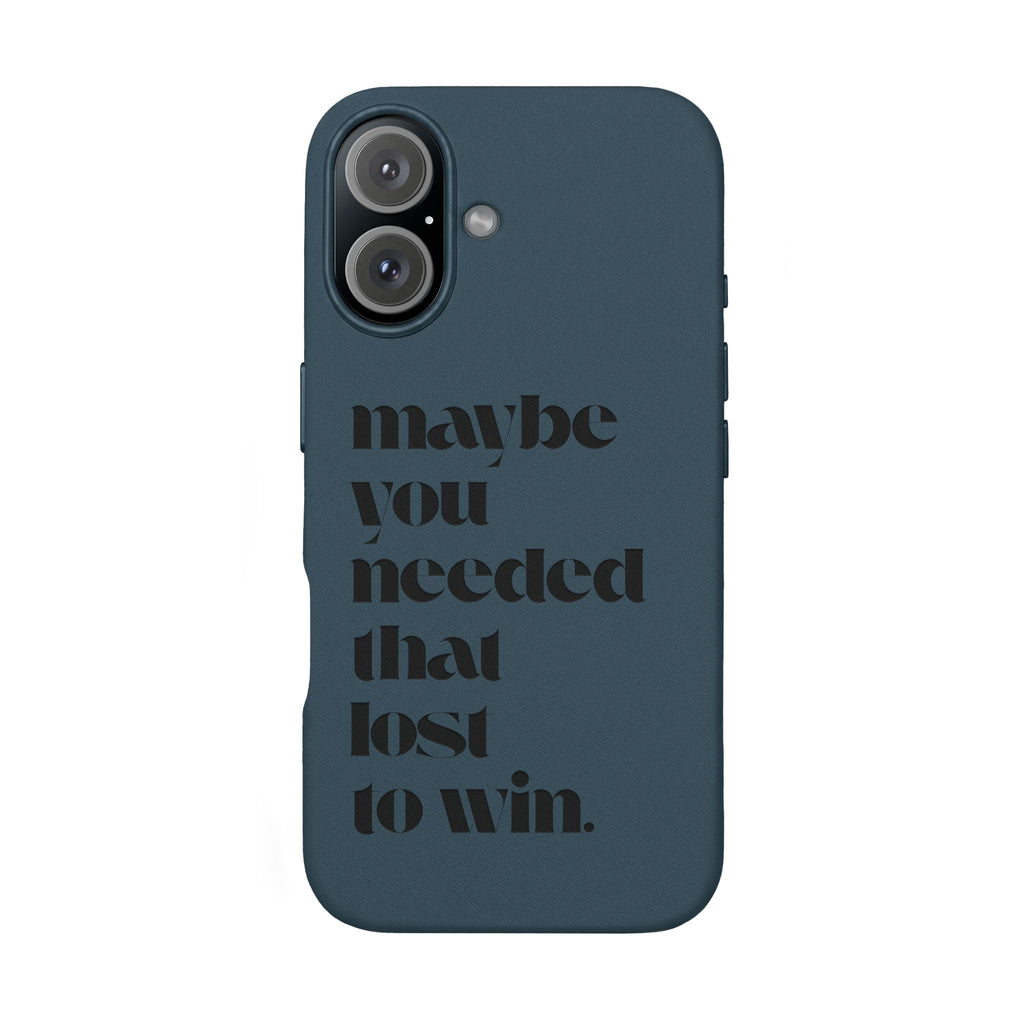 Engraved Motivational Quote “maybe you needed that lost to win.”—PU Leather Phone Case