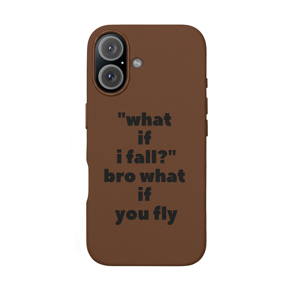 PU Leather Phone Case — Engraved Inspirational Quote “what if i fall? bro what if you fly”