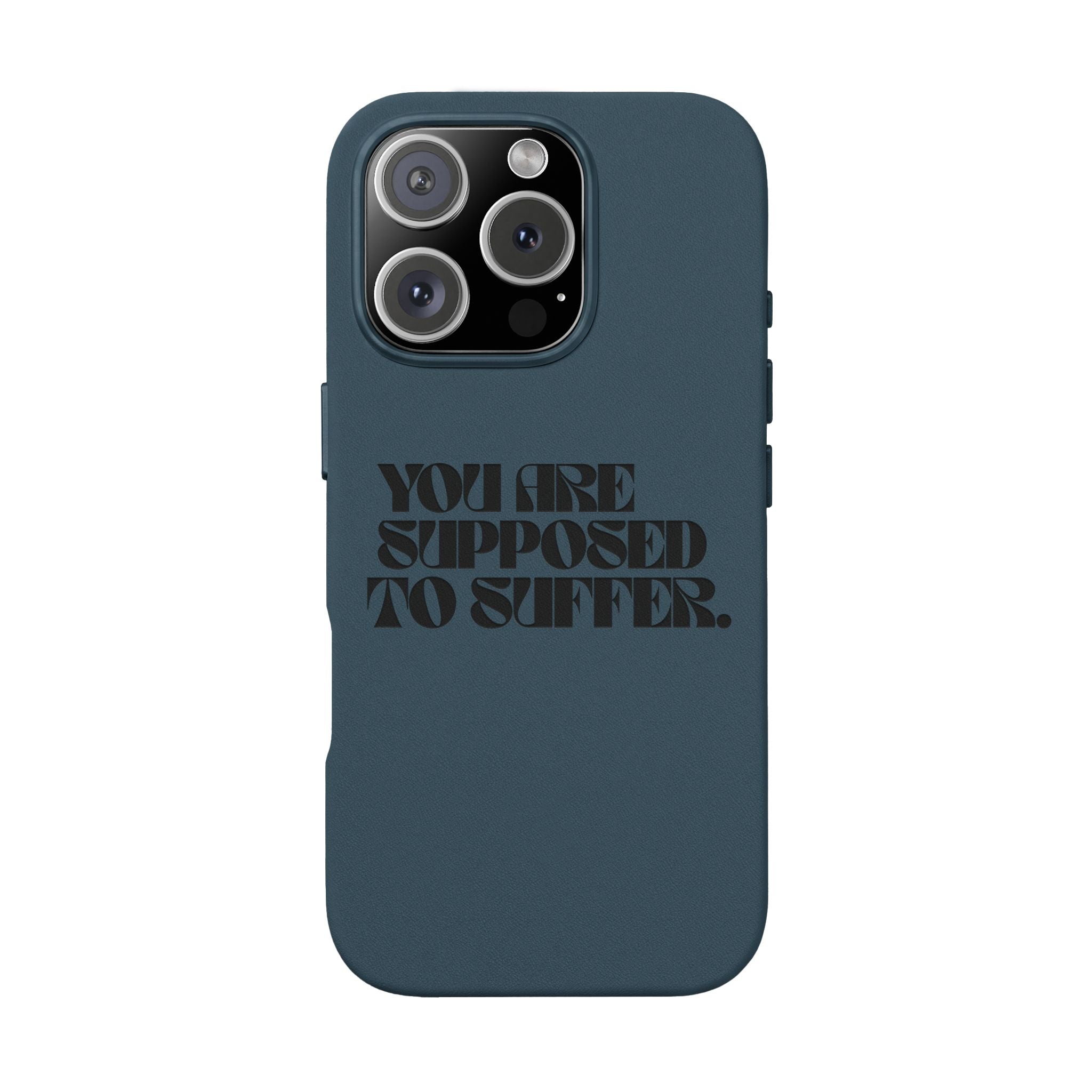 "You Are Supposed To Suffer" Brown —Engraved PU Leather Phone Case