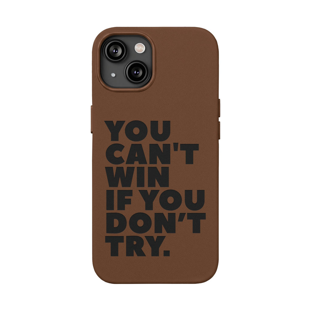 "You Can't Win If You Don't Try" Motivational Engraved Cover —PU Leather Phone Case