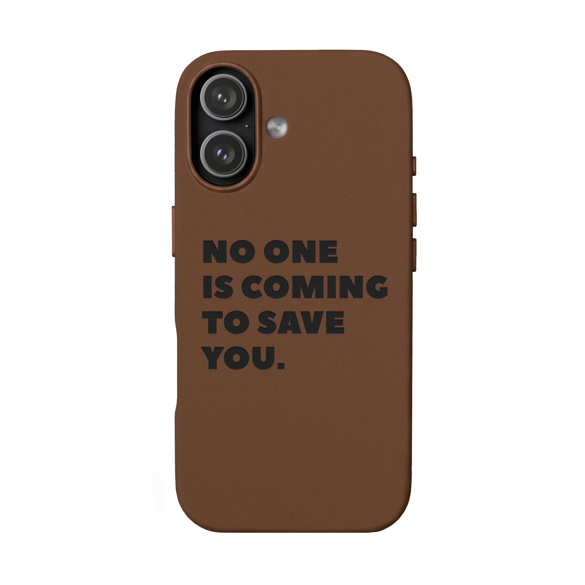 “No One Is Coming To Save You” Phone Case — Black PU Leather Engraved