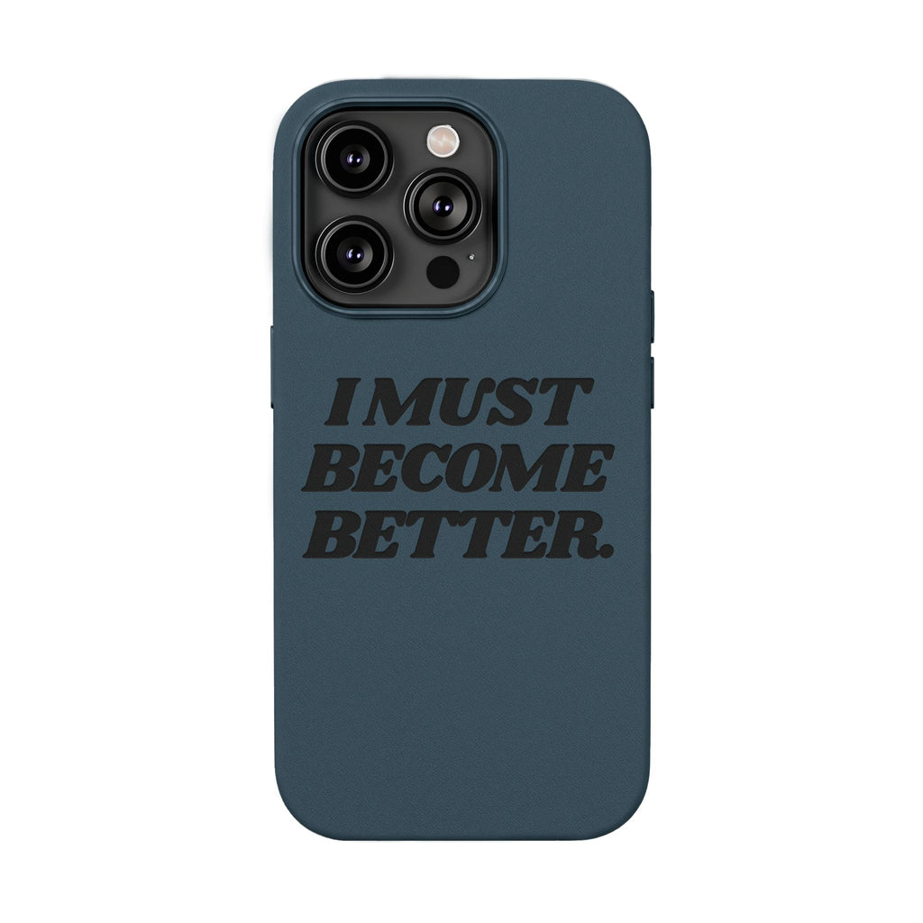"I MUST BECOME BETTER." Engraved  Motivational Case — P U Leather Phone Case