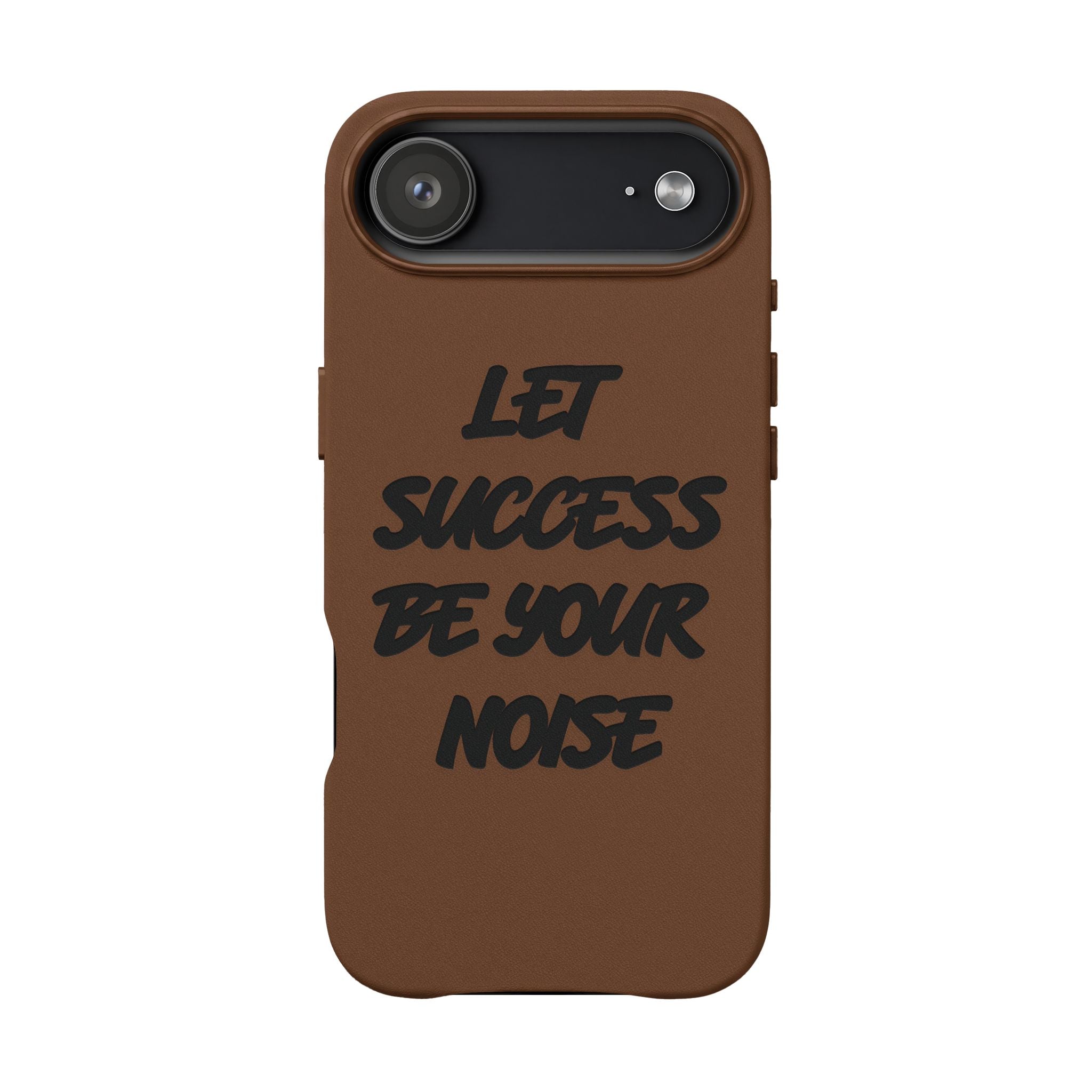 “Let Success Be Your Noise” Engraved — Leather Phone Case