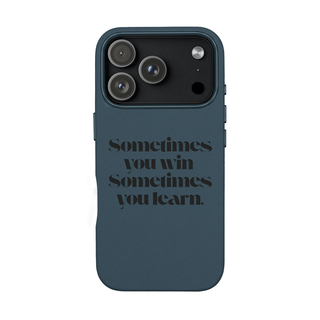“Sometimes you win, Sometimes you learn.”—Engraved PU Leather Phone Case