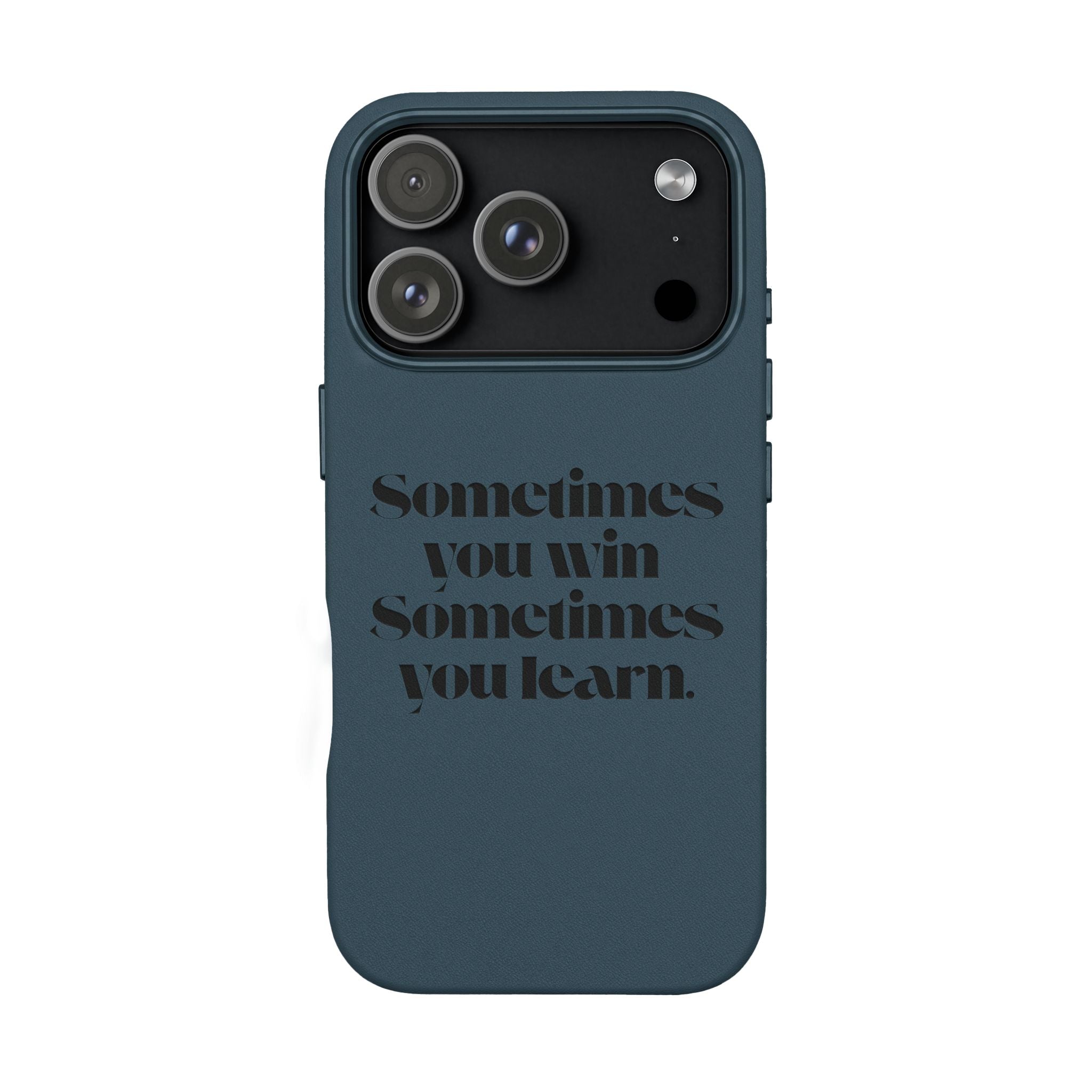 “Sometimes you win, Sometimes you learn.”—Engraved PU Leather Phone Case