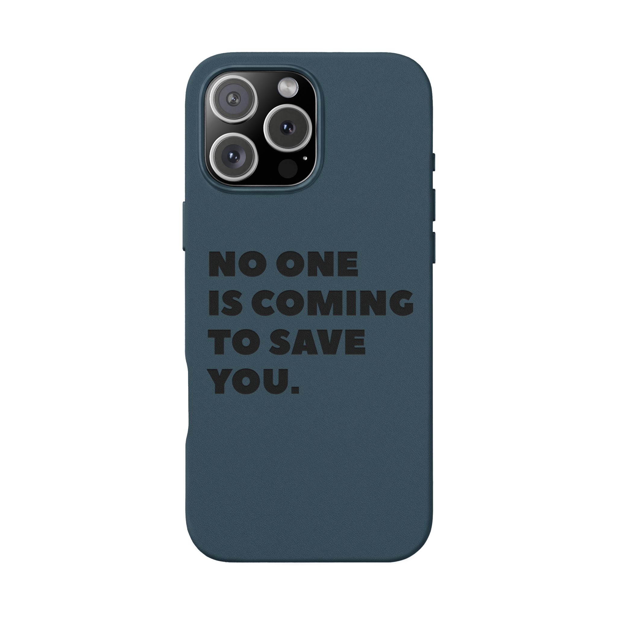 “No One Is Coming To Save You” Phone Case — Black PU Leather Engraved