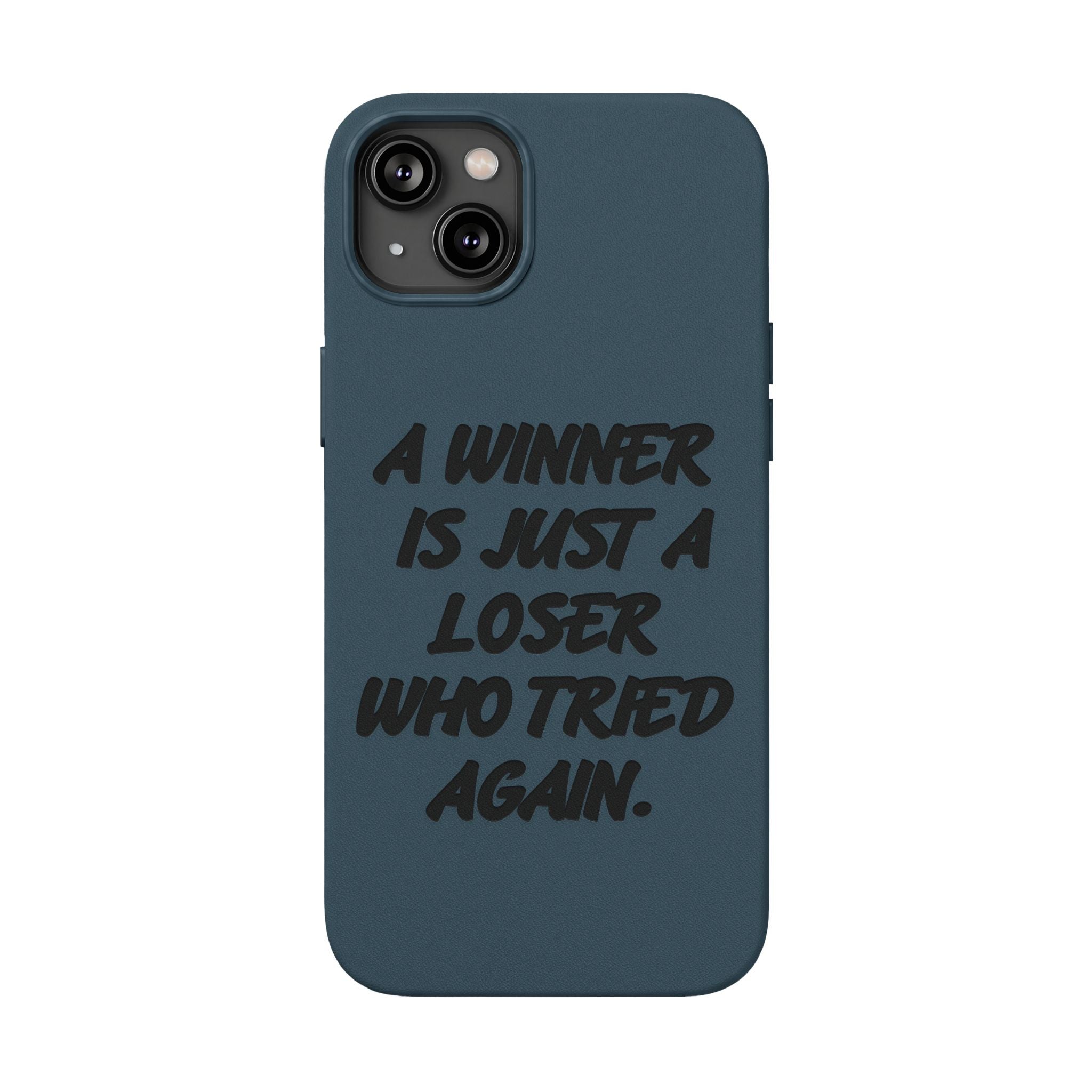 "A Winner Is Just a Loser Who Tried Again" Engraved— Motivational PU Leather Phone Case