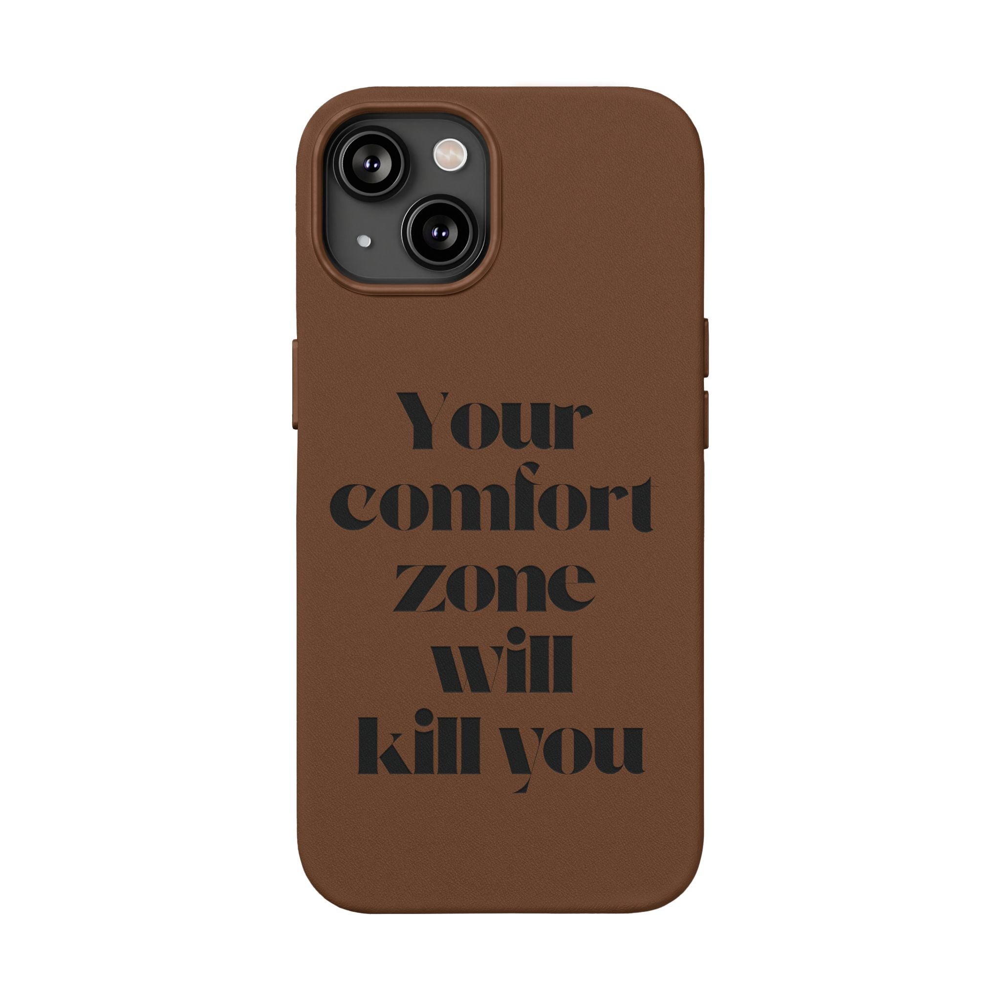 “Your Comfort Zone Will Kill You” Motivational Cover— Engraved PU Leather Phone Case
