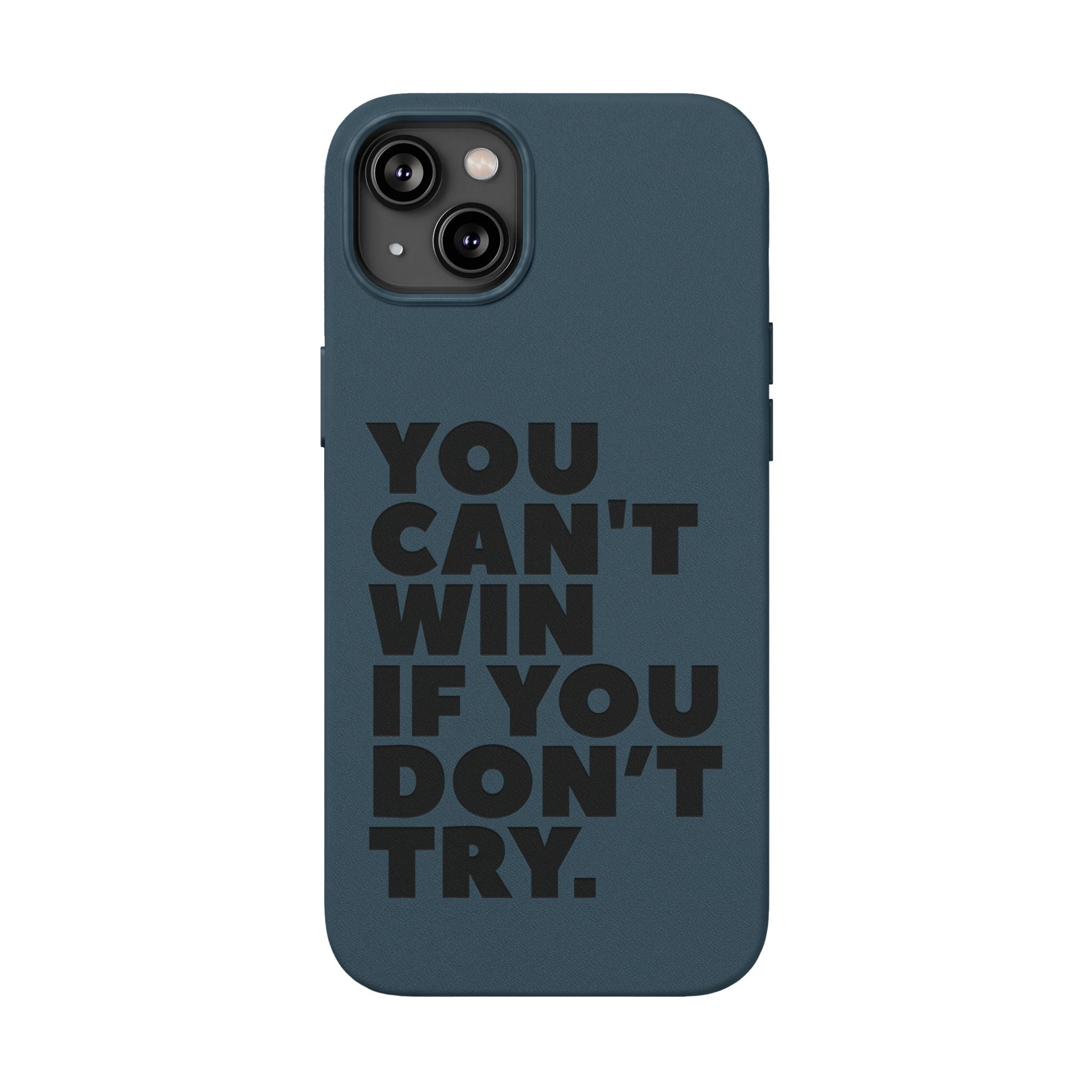 "You Can't Win If You Don't Try" Motivational Engraved Cover —PU Leather Phone Case