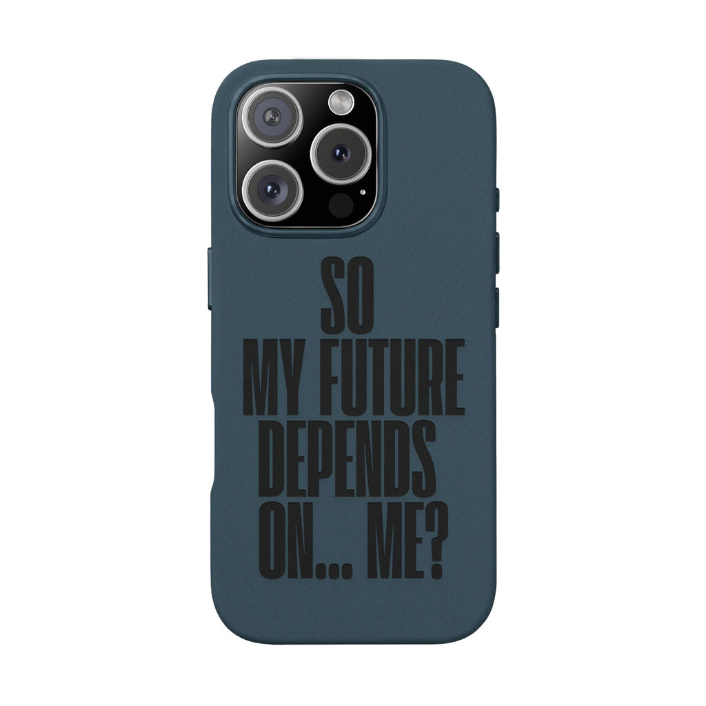 "So My Future Depends On... Me?"  Engraved PU Leather Phone Case