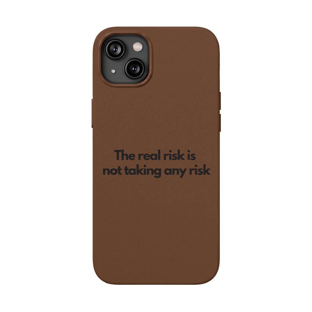 “The real risk is not taking any risk” Engraved Quote  — Brown PU Leather Phone Case