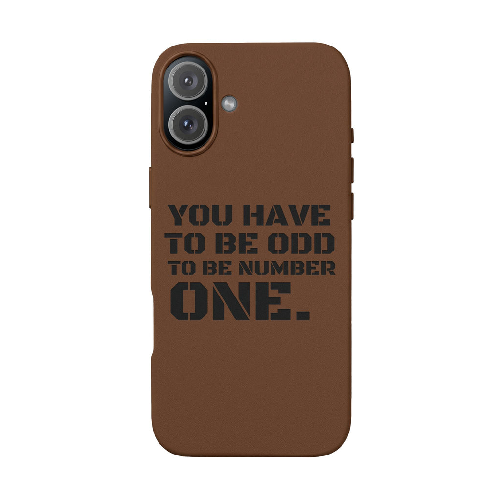 “You Have to Be Odd to Be Number One” Motivational Design –  Engraved PU Leather Phone Case