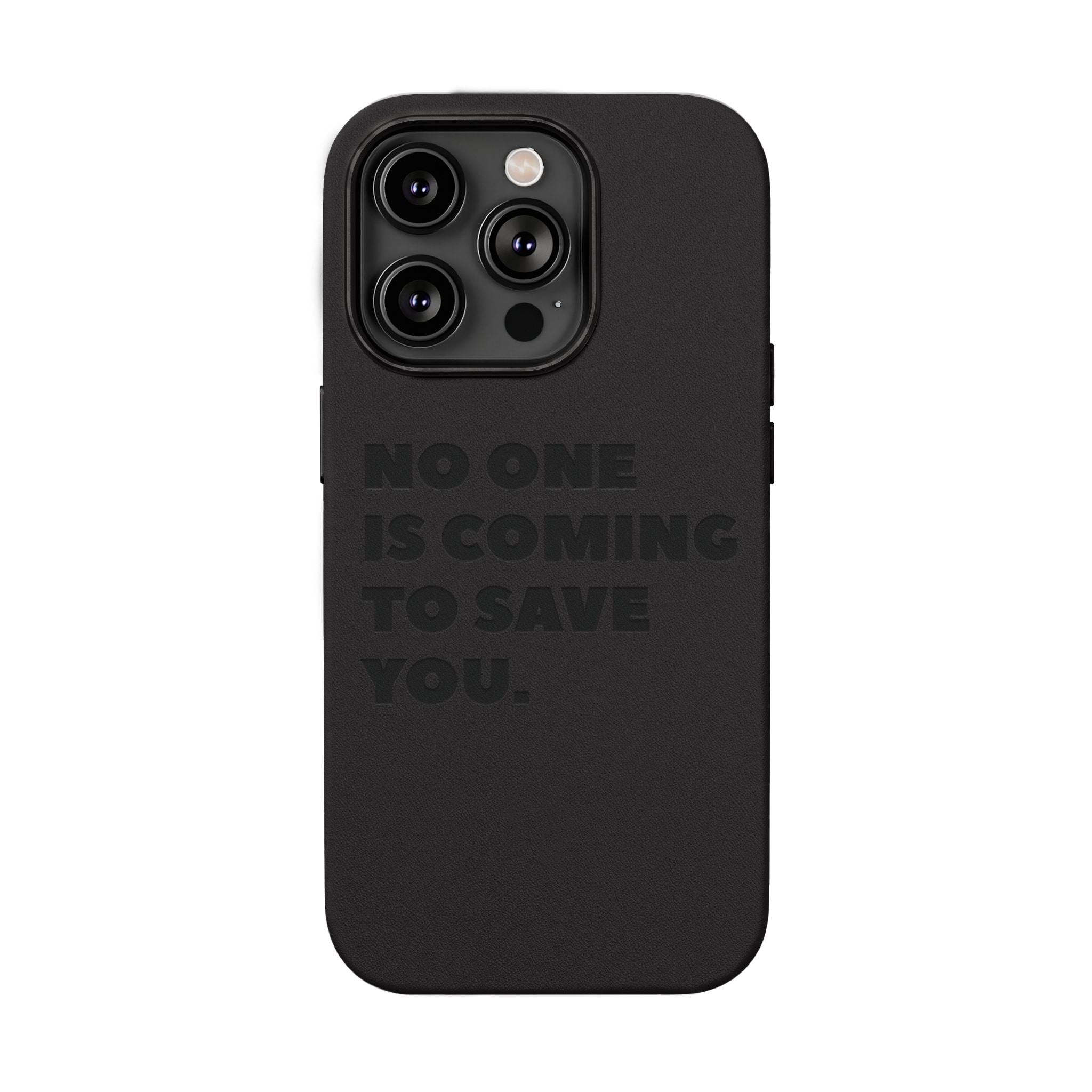 “No One Is Coming To Save You” Phone Case — Black PU Leather Engraved