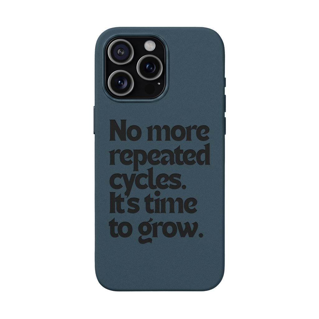 "No more repeated cycles. It's time to grow." Engraved Motivational Case —  PU Leather Phone Case