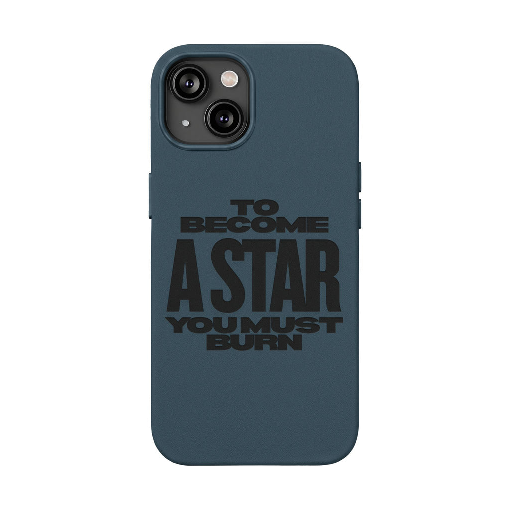 “To Become a Star You Must Burn” Engraved Quote —PU Leather Phone Case
