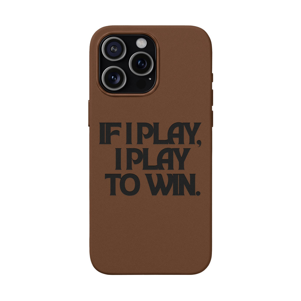 "If I Play, I Play to Win" Engraved Protective Cover — PU Leather Phone Case