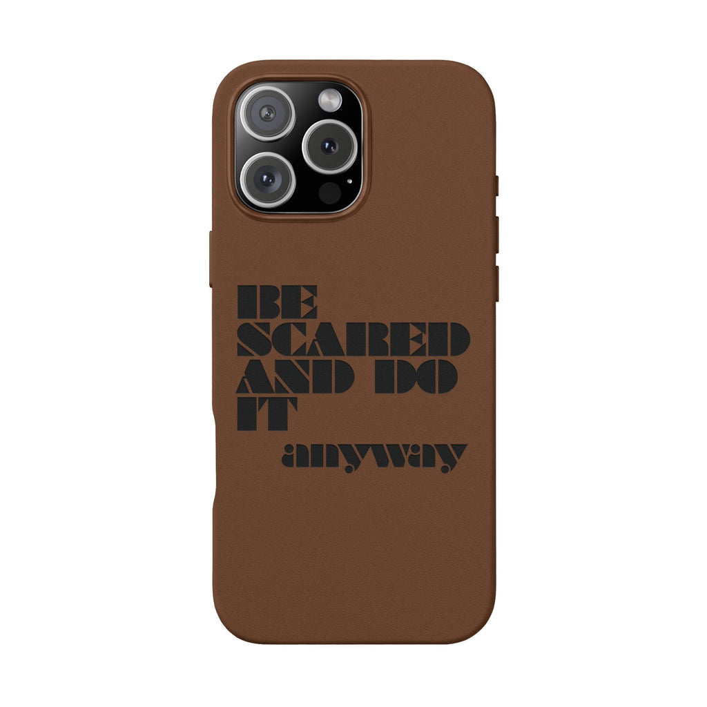 “Be Scared and Do It Anyway” Motivational Cover — Engraved PU Leather Phone Case