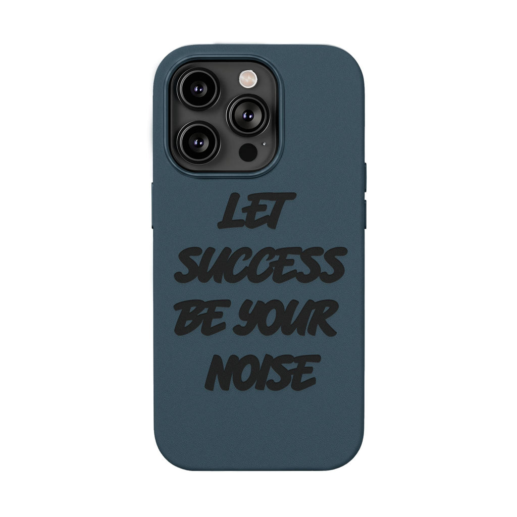 “Let Success Be Your Noise” Engraved — Leather Phone Case