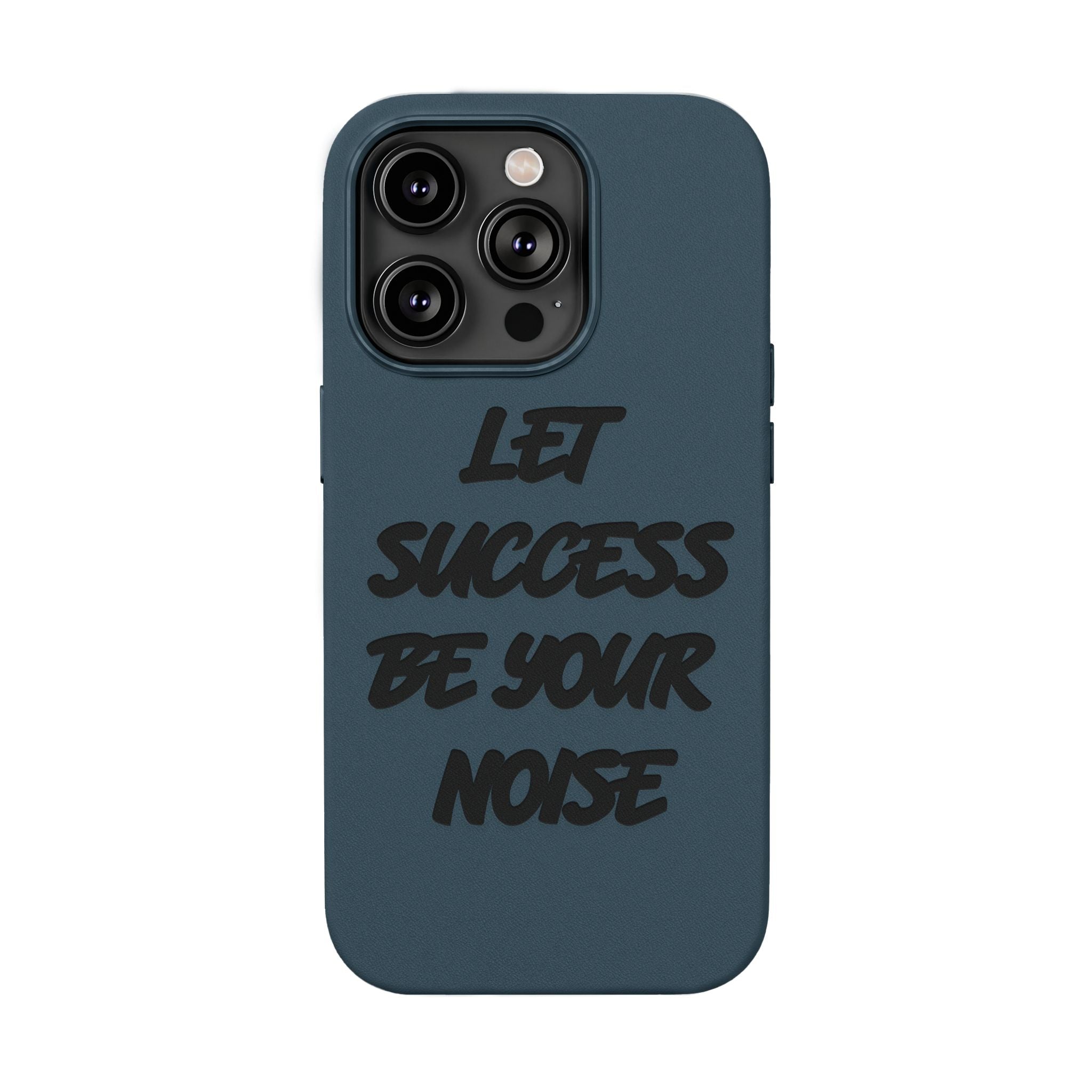 “Let Success Be Your Noise” Engraved — Leather Phone Case
