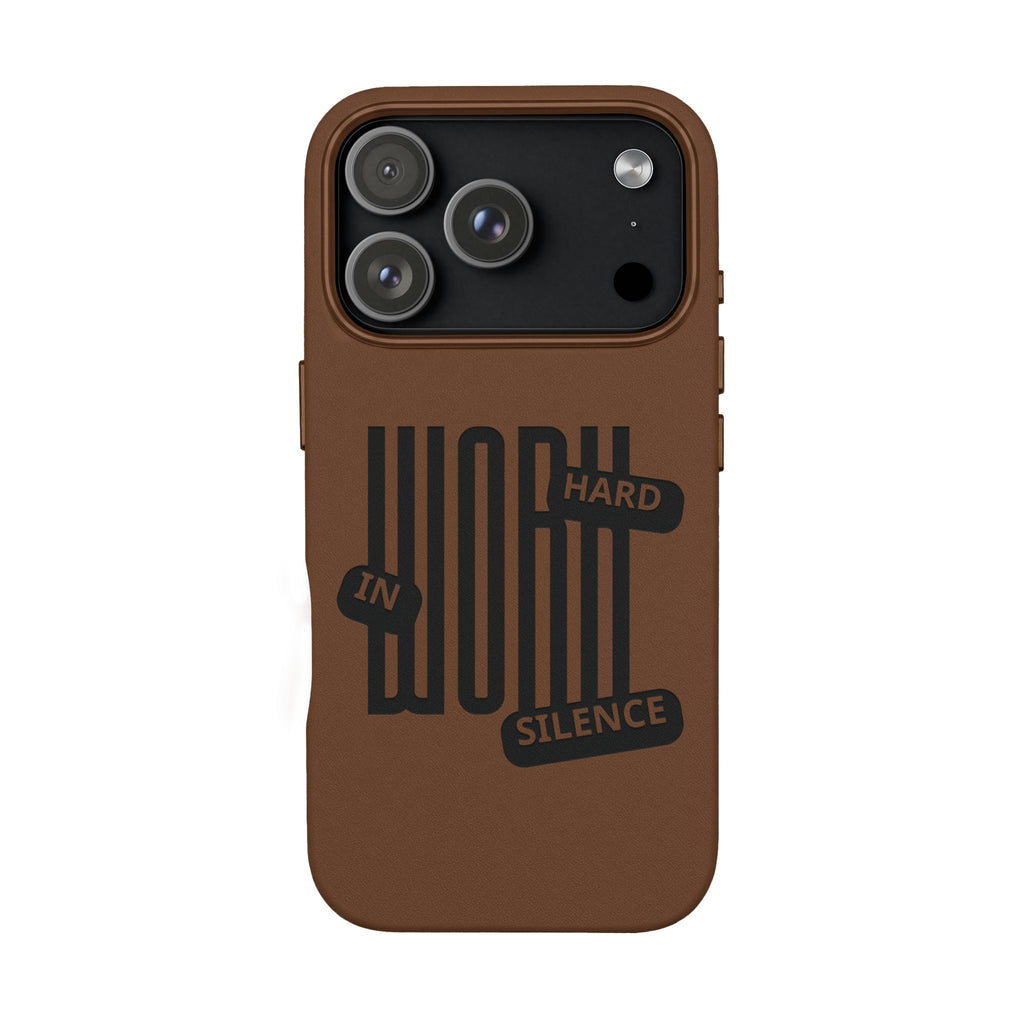 Engraved “Work Hard in Silence” Motivational Design— PU Leather Phone Case