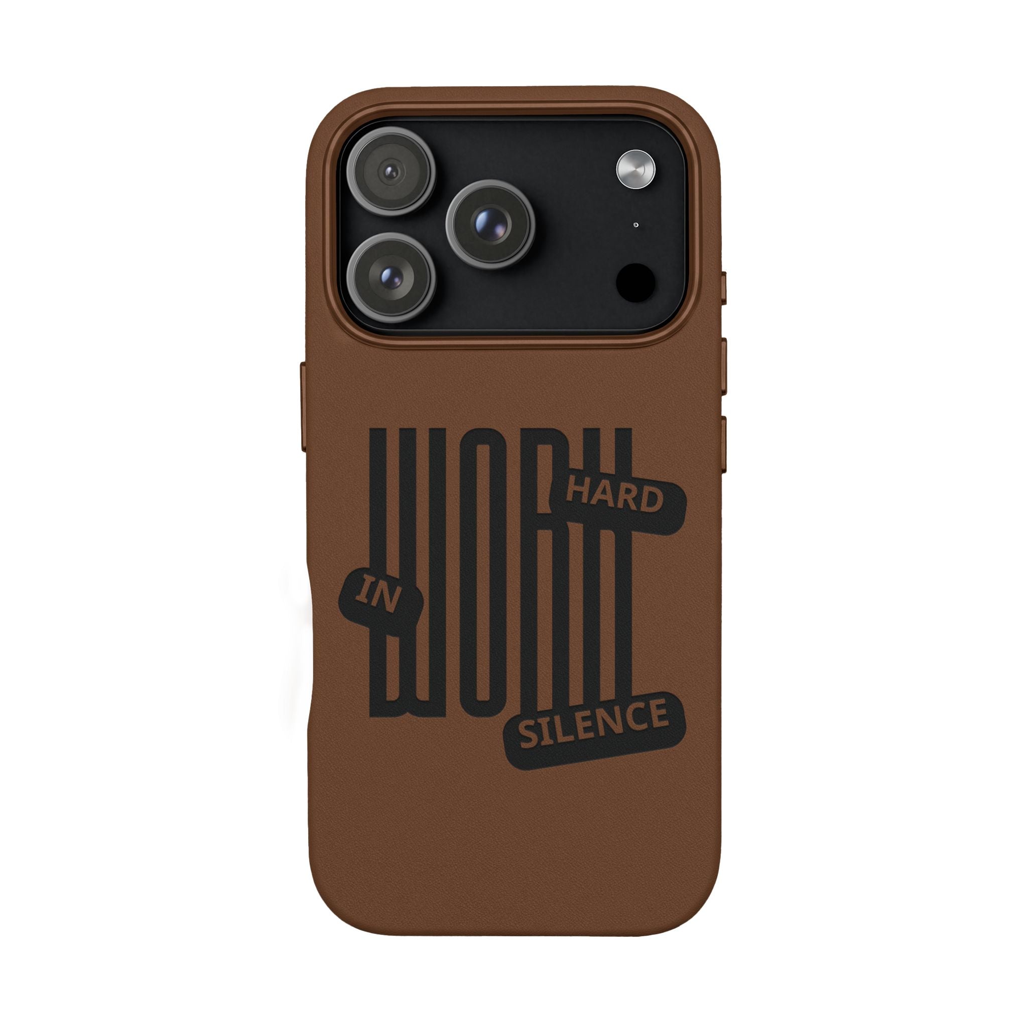 Engraved “Work Hard in Silence” Motivational Design— PU Leather Phone Case