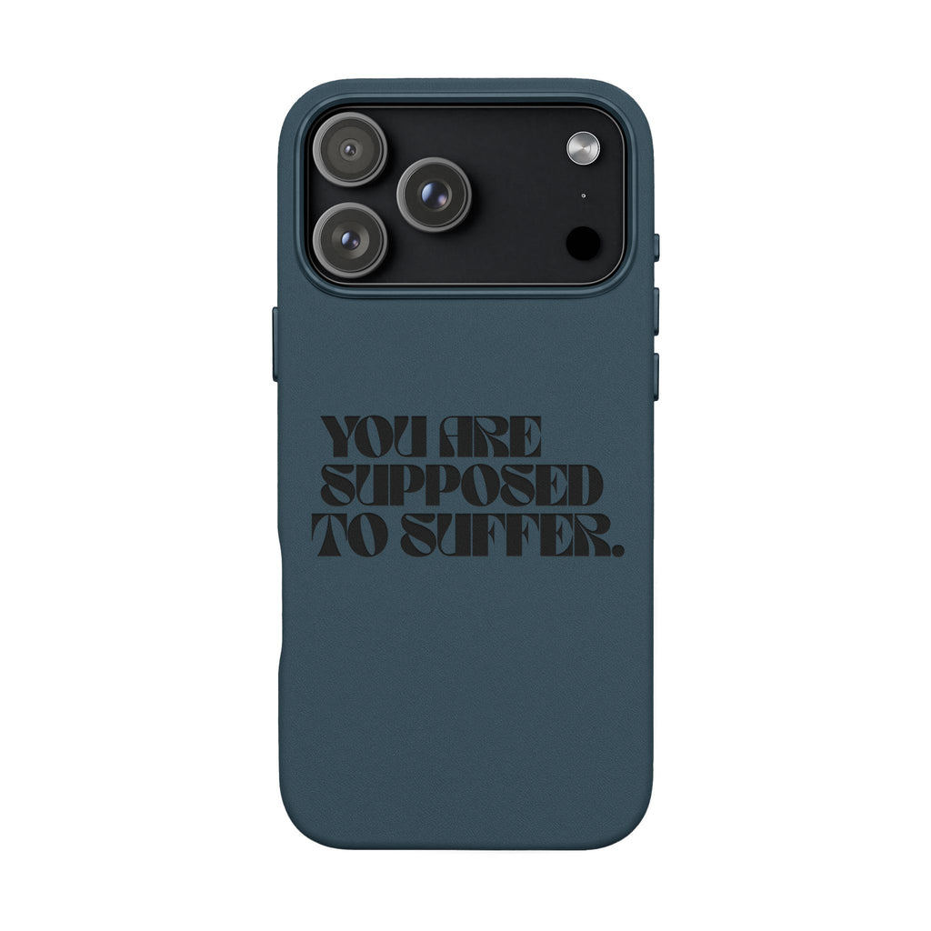 "You Are Supposed To Suffer" Brown —Engraved PU Leather Phone Case